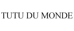 TUTU DU MONDE trademark