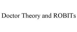 DOCTOR THEORY AND ROBITS trademark