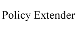 POLICY EXTENDER trademark