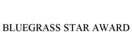 BLUEGRASS STAR AWARD trademark