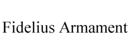 FIDELIUS ARMAMENT trademark