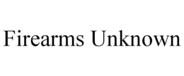 FIREARMS UNKNOWN trademark
