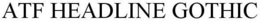 ATF HEADLINE GOTHIC trademark