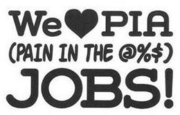 WE PIA (PAIN IN THE @%$) JOBS! trademark