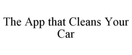 THE APP THAT CLEANS YOUR CAR trademark