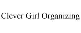 CLEVER GIRL ORGANIZING trademark