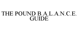 THE POUND B.A.L.A.N.C.E. GUIDE trademark