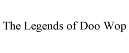 THE LEGENDS OF DOO WOP trademark
