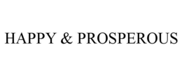 HAPPY & PROSPEROUS trademark