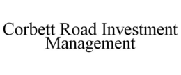 CORBETT ROAD INVESTMENT MANAGEMENT trademark