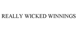 REALLY WICKED WINNINGS trademark