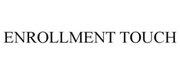 ENROLLMENT TOUCH trademark