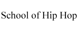 SCHOOL OF HIP HOP trademark