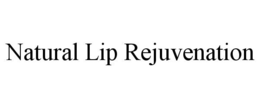 NATURAL LIP REJUVENATION trademark