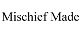 MISCHIEF MADE trademark