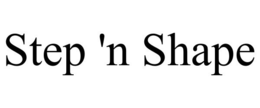 STEP 'N SHAPE trademark
