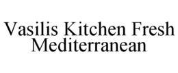 VASILIS KITCHEN FRESH MEDITERRANEAN trademark