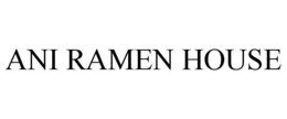 ANI RAMEN HOUSE trademark