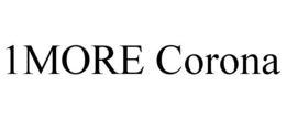 1MORE CORONA trademark