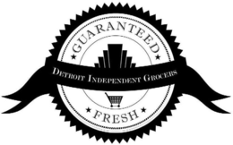 DETROIT INDEPENDENT GROCERS GUARANTEED FRESH trademark