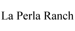 LA PERLA RANCH trademark
