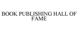 BOOK PUBLISHING HALL OF FAME trademark