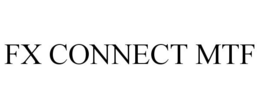 FX CONNECT MTF trademark