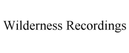 WILDERNESS RECORDINGS trademark