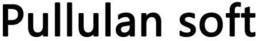 PULLULAN SOFT trademark