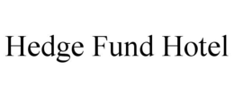 HEDGE FUND HOTEL trademark