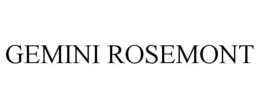 GEMINI ROSEMONT trademark