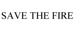 SAVE THE FIRE trademark