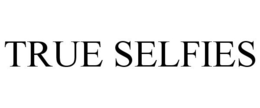 TRUE SELFIES trademark