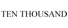 TEN THOUSAND trademark