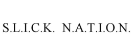 S.L.I.C.K. N.A.T.I.O.N. trademark