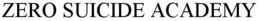 ZERO SUICIDE ACADEMY trademark