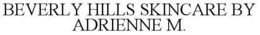 BEVERLY HILLS SKINCARE BY ADRIENNE M. trademark