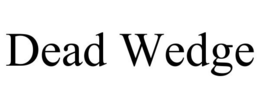 DEAD WEDGE trademark