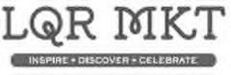 LQR MKT INSPIRE · DISCOVER · CELEBRATE trademark