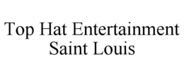 TOP HAT ENTERTAINMENT SAINT LOUIS trademark