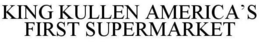 KING KULLEN AMERICA'S FIRST SUPERMARKET trademark