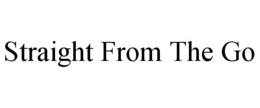 STRAIGHT FROM THE GO trademark