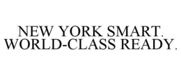 NEW YORK SMART. WORLD-CLASS READY. trademark