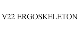 V22 ERGOSKELETON trademark