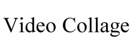VIDEO COLLAGE trademark