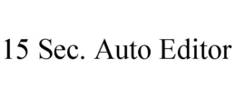 15 SEC. AUTO EDITOR trademark