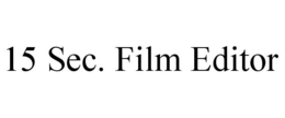 15 SEC. FILM EDITOR trademark