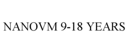 NANOVM 9-18 YEARS trademark