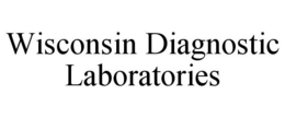 WISCONSIN DIAGNOSTIC LABORATORIES trademark