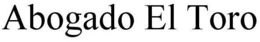ABOGADO EL TORO trademark